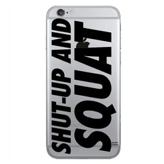 SHUT UP AND SQUAT IPHONE CASE